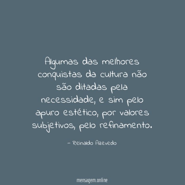 Algumas das melhores conquistas da cultura não são