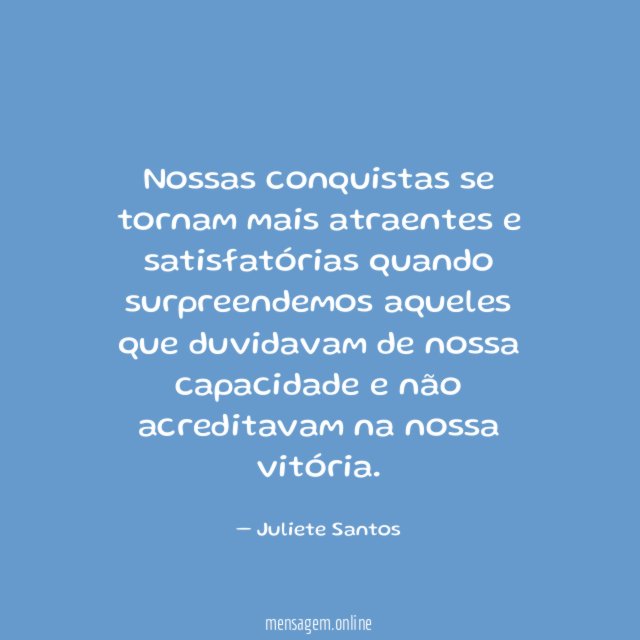 Nossas conquistas se tornam mais atraentes e satisfatórias