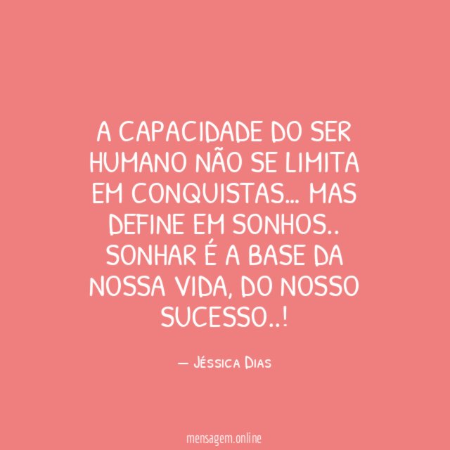 A capacidade do Ser Humano não se limita em conquistas
