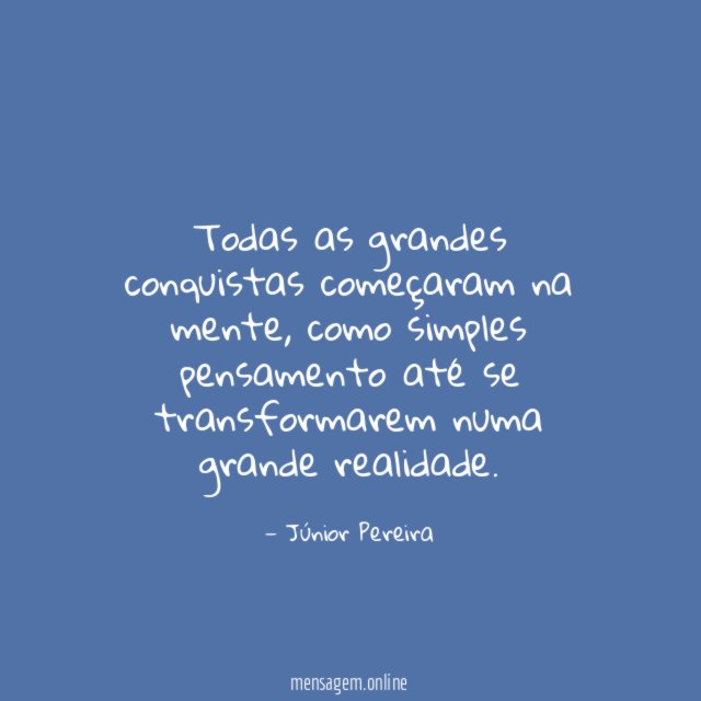 Todas as grandes conquistas começaram na mente