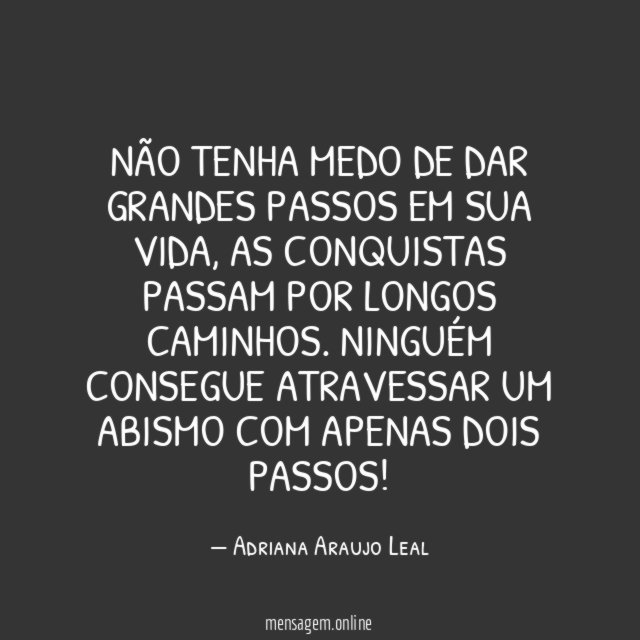 Não tenha medo de dar grandes passos em sua vida