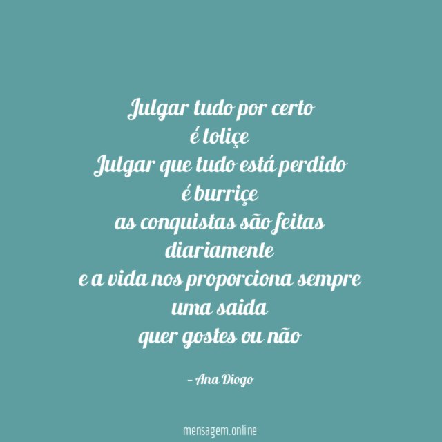 Julgar tudo por certo é toliçe Julgar que tudo está