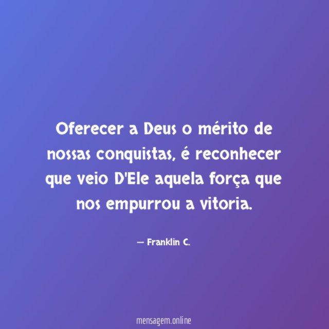 Oferecer a Deus o mérito de nossas conquistas