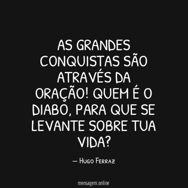 AS GRANDES CONQUISTAS SÃO ATRAVÉS DA ORAÇÃO