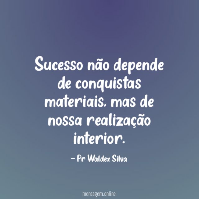 Sucesso não depende de conquistas materiais