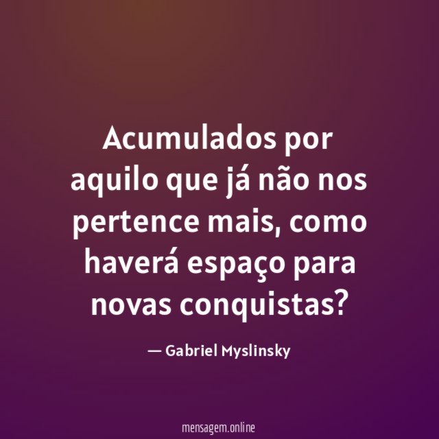 Acumulados por aquilo que já não nos pertence mais