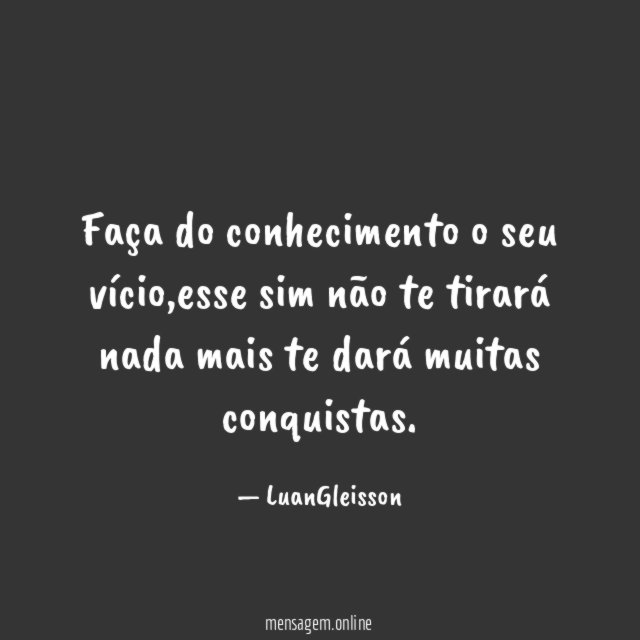 Faça do conhecimento o seu vício