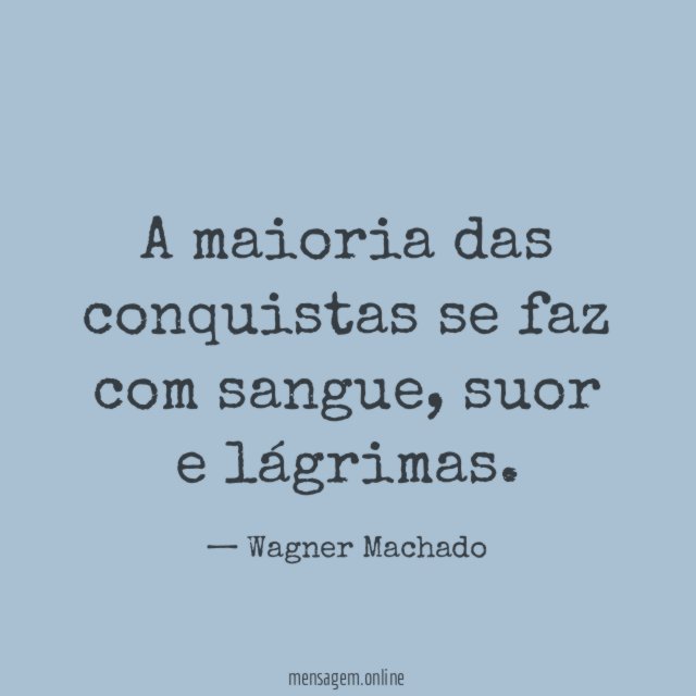 A maioria das conquistas se faz com sangue