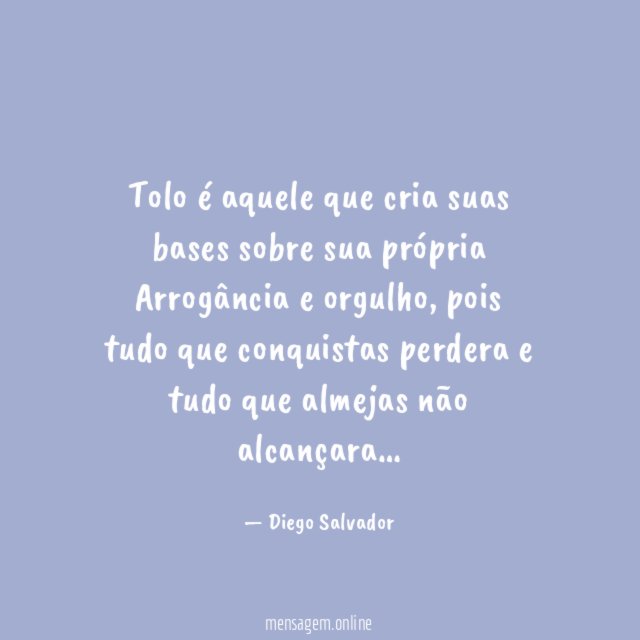 Tolo é aquele que cria suas bases sobre