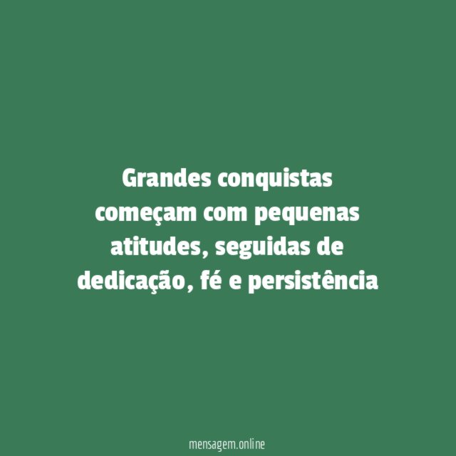 Grandes conquistas começam com pequenas atitudes