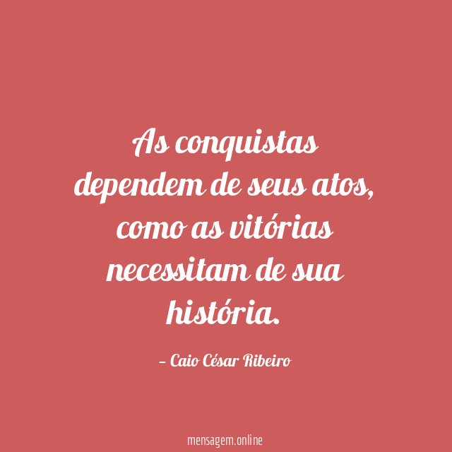 As conquistas dependem de seus atos