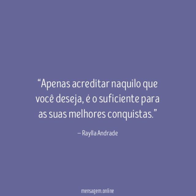 Apenas acreditar naquilo que você deseja