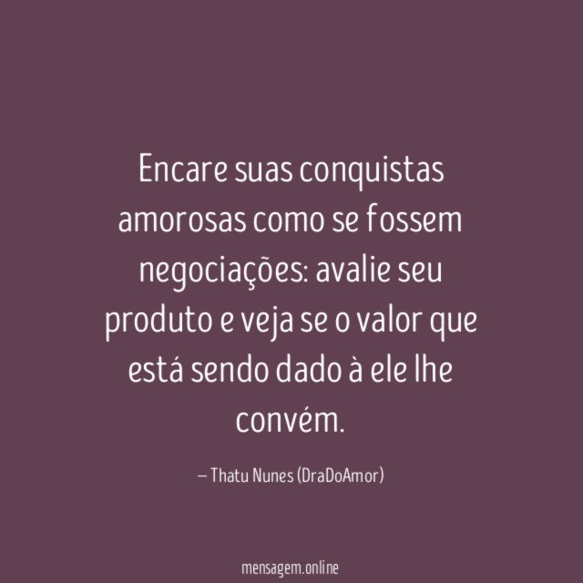 Encare suas conquistas amorosas como se fossem negociações