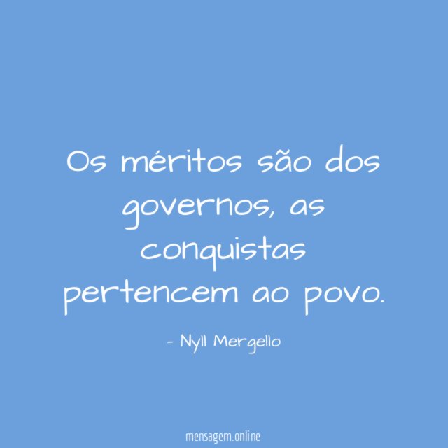 Os méritos são dos governos