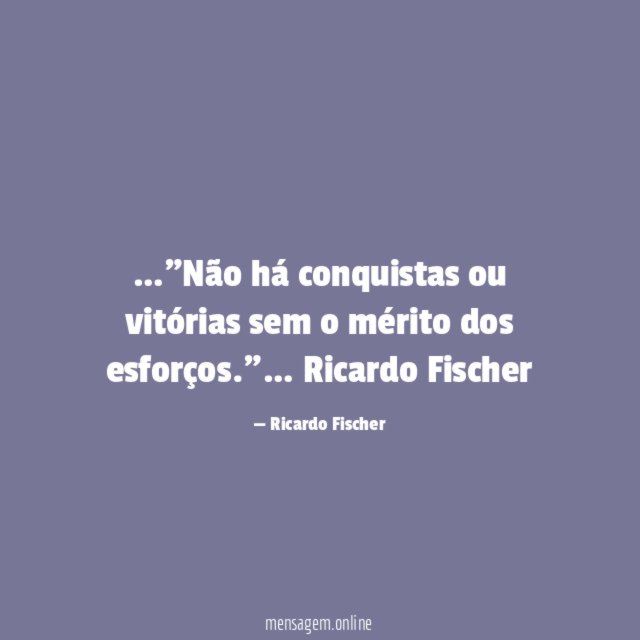 Não há conquistas ou vitórias sem o mérito
