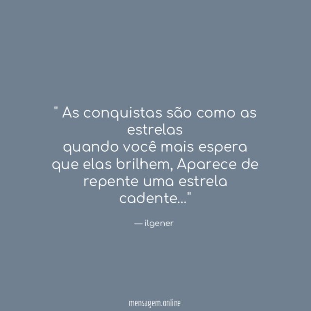 ' As conquistas são como as estrelas quando você