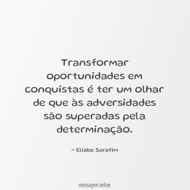 Transformar oportunidades em conquistas é ter um olhar