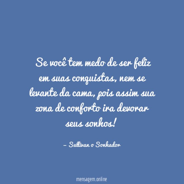 Se você tem medo de ser feliz em suas conquistas