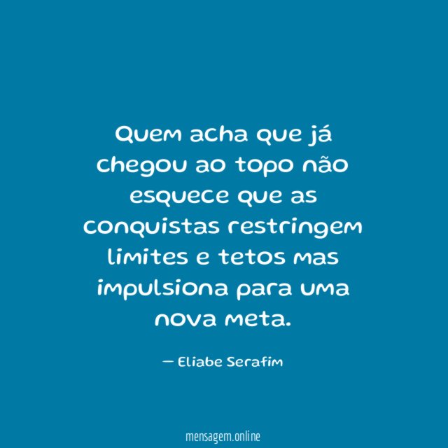 Quem acha que já chegou ao topo não