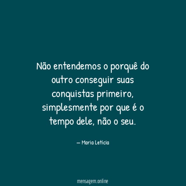 Não entendemos o porquê do outro conseguir suas conquistas primeiro