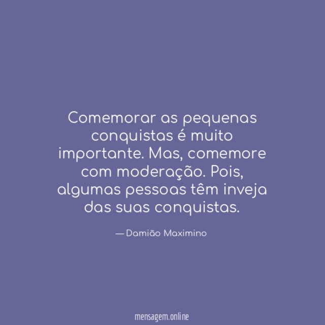 Comemorar as pequenas conquistas é muito importante
