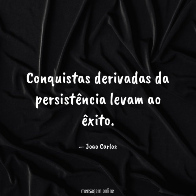 Conquistas derivadas da persistência levam ao êxito