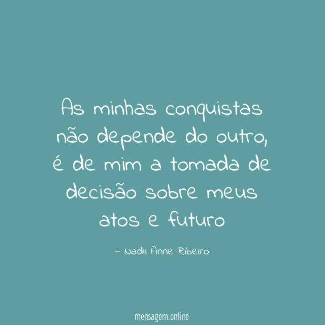 As minhas conquistas não depende do outro