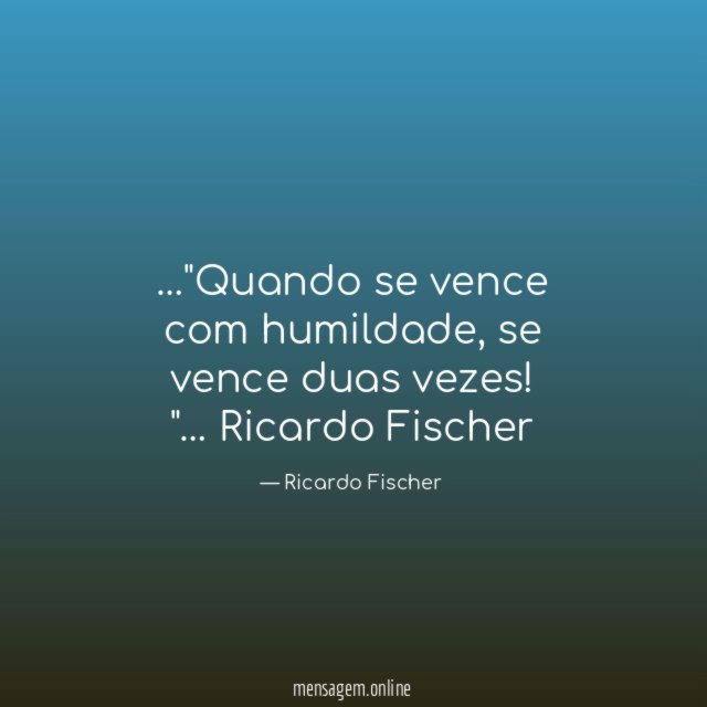 Quando se vence com humildade