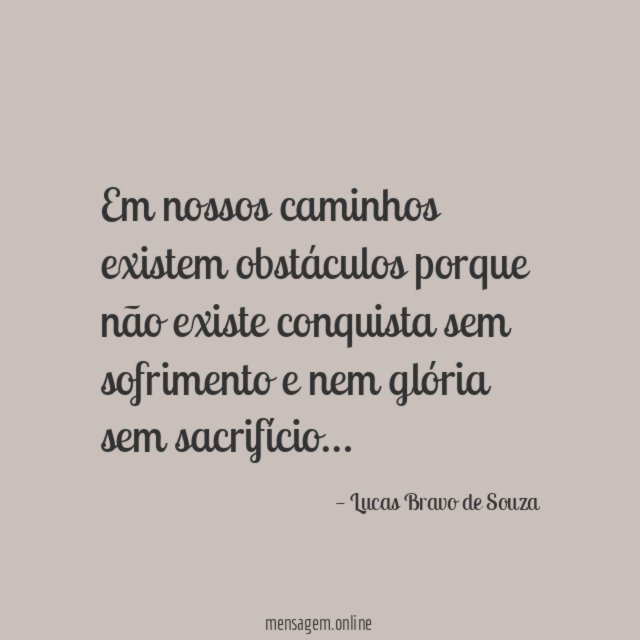 Em nossos caminhos existem obstáculos porque não existe