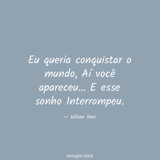 Eu queria conquistar o mundo