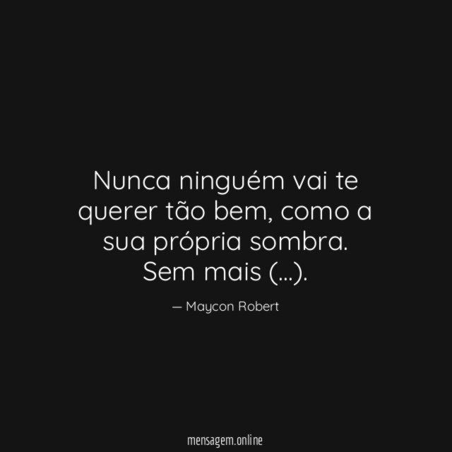 Nunca ninguém vai te querer tão bem