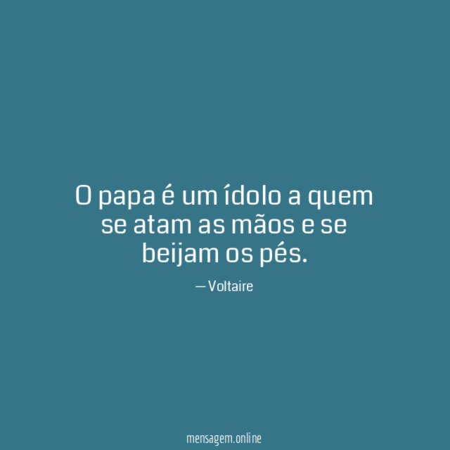 O papa é um ídolo a quem se