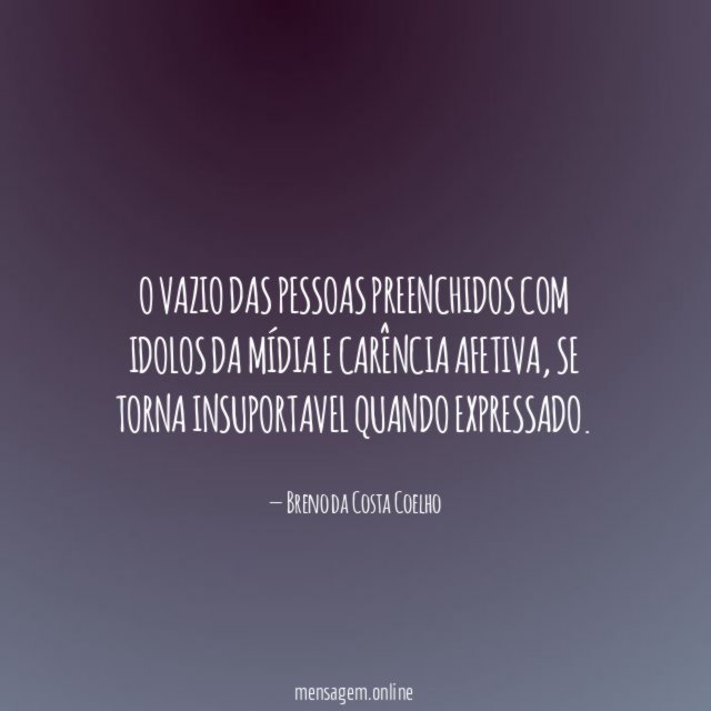 O vazio das pessoas preenchidos com idolos da