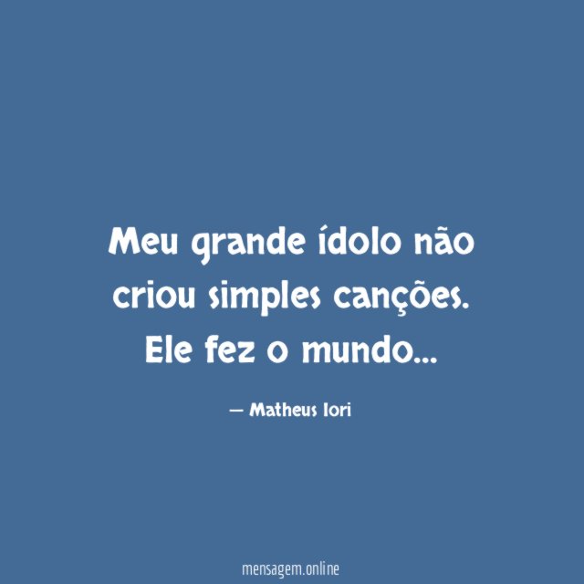 Meu grande ídolo não criou simples canções