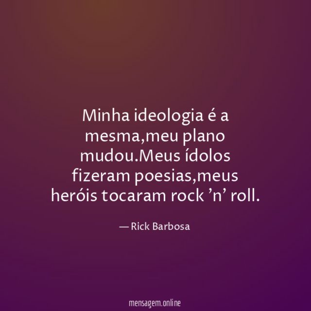 Minha ideologia é a mesma