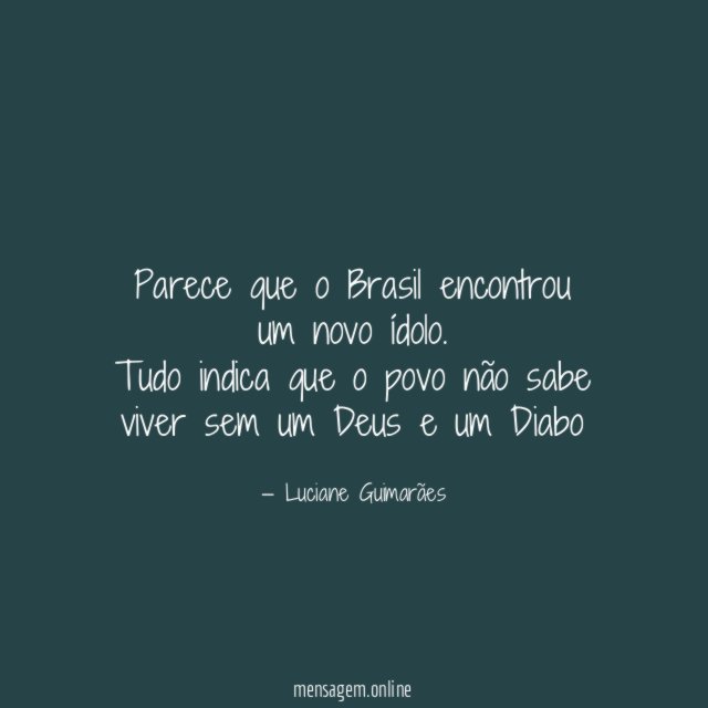 Parece que o Brasil encontrou um novo ídolo
