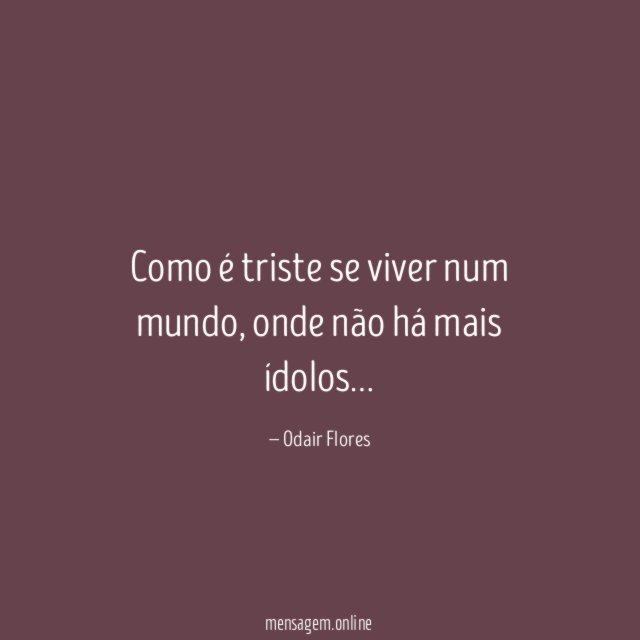 Como é triste se viver num mundo