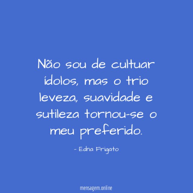 Não sou de cultuar ídolos