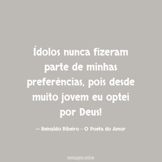 Ídolos nunca fizeram parte de minhas preferências