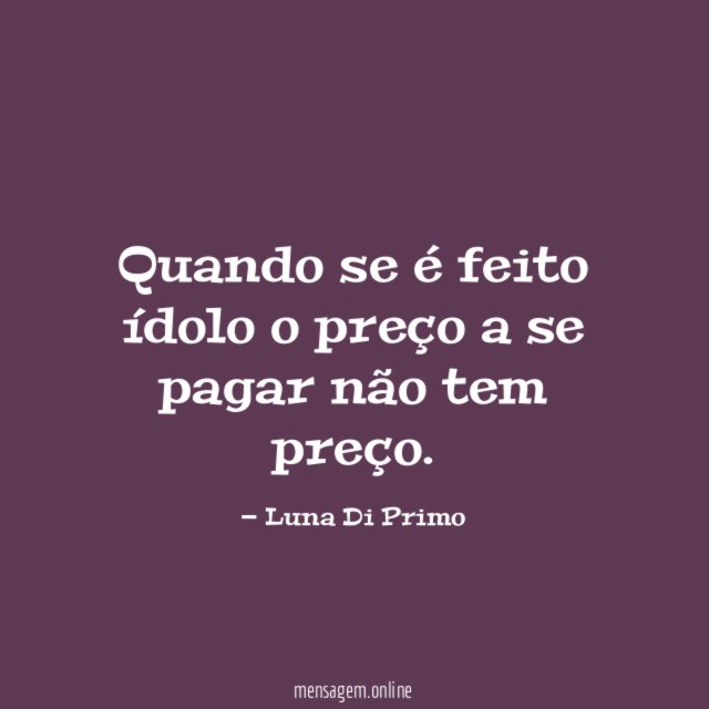 Quando se é feito ídolo o preço a