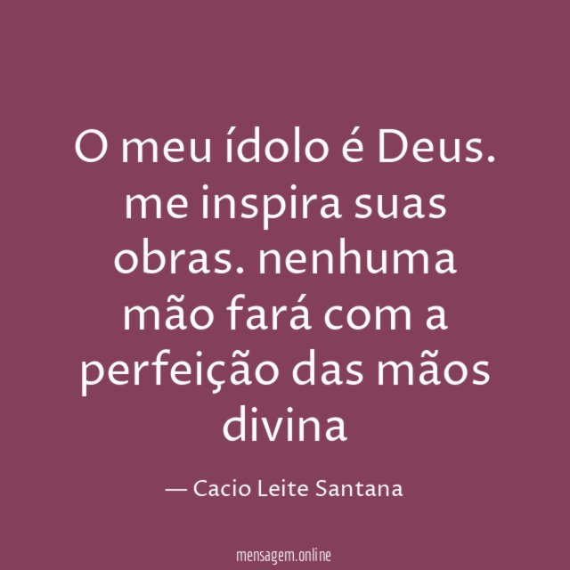 O meu ídolo é Deus