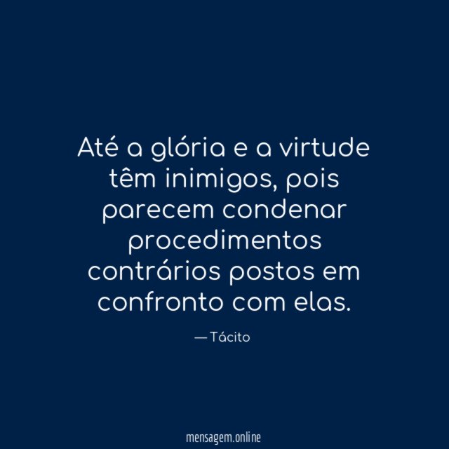 Até a glória e a virtude têm inimigos