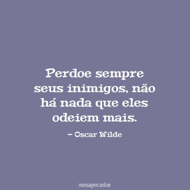 Perdoe sempre seus inimigos