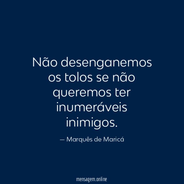 Não desenganemos os tolos se não queremos ter