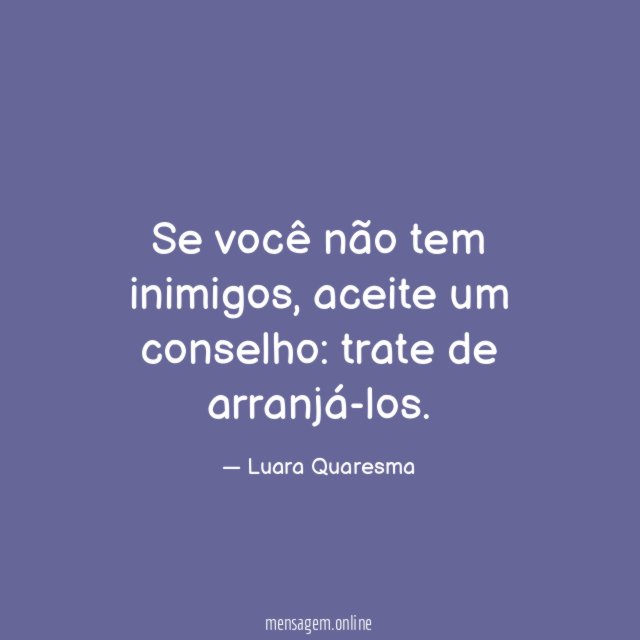 Se você não tem inimigos