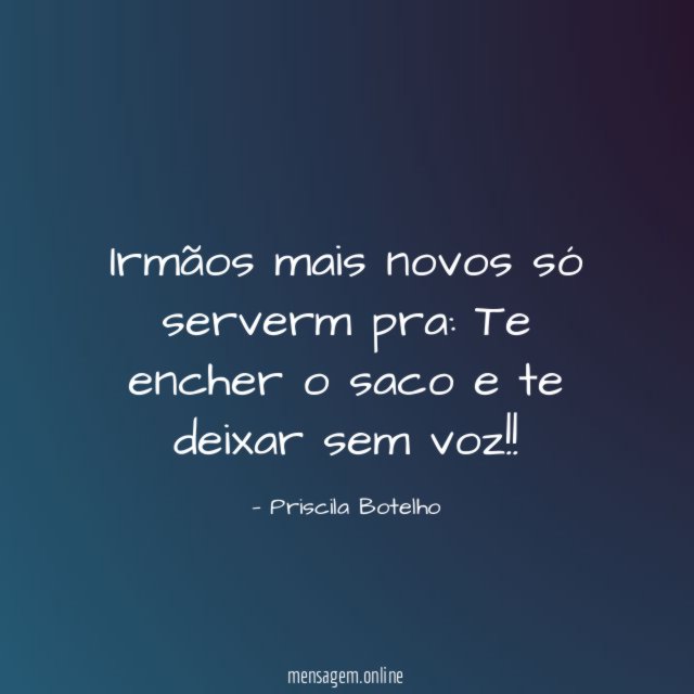Irmãos mais novos só serverm pra