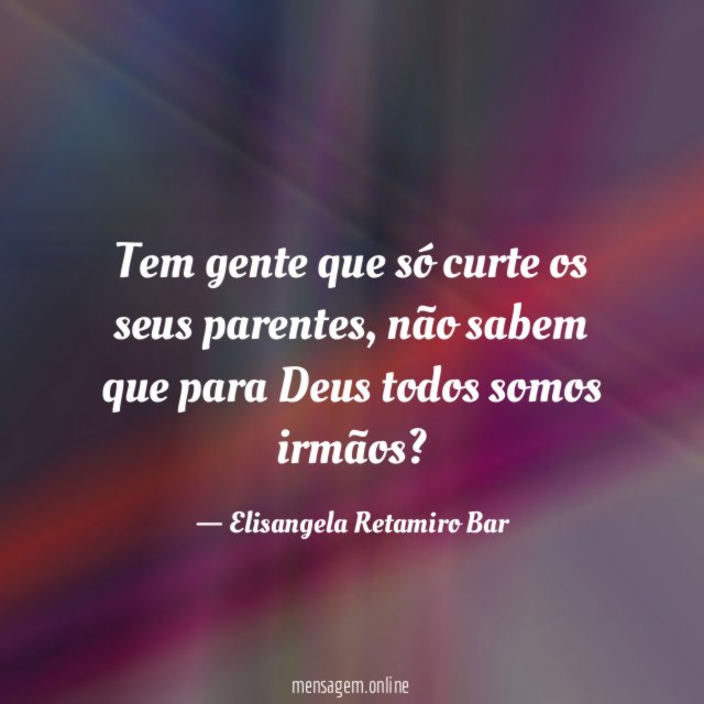 Tem gente que só curte os seus parentes