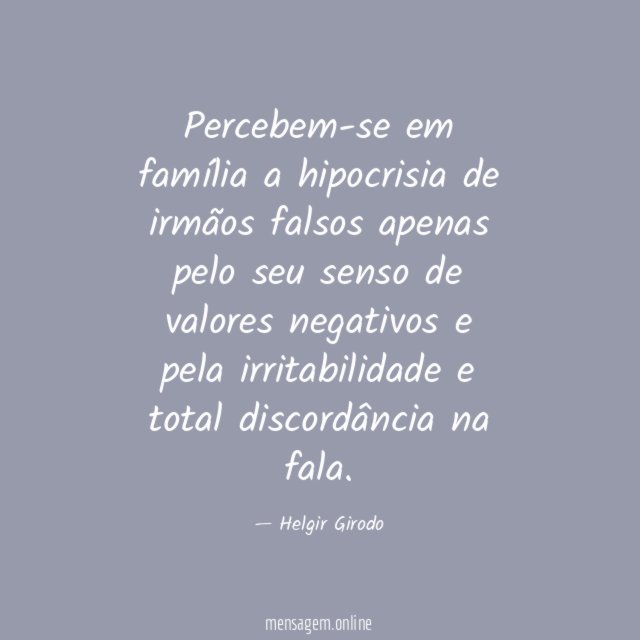 Percebem-se em família a hipocrisia de irmãos falsos