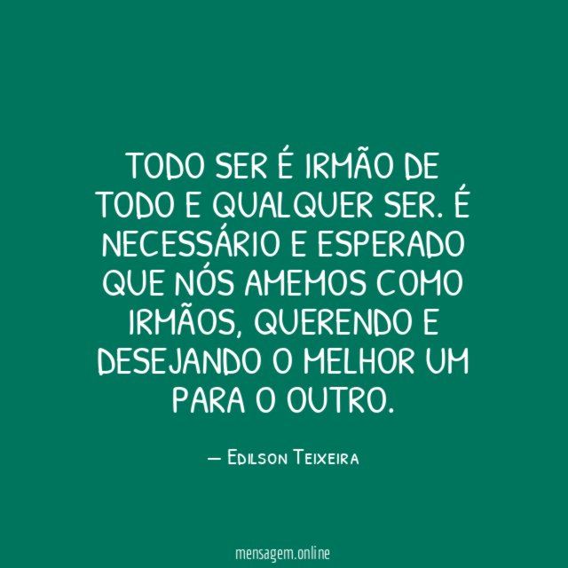 Todo Ser é Irmão de Todo e Qualquer Ser