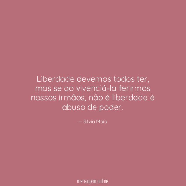 Liberdade devemos todos ter
